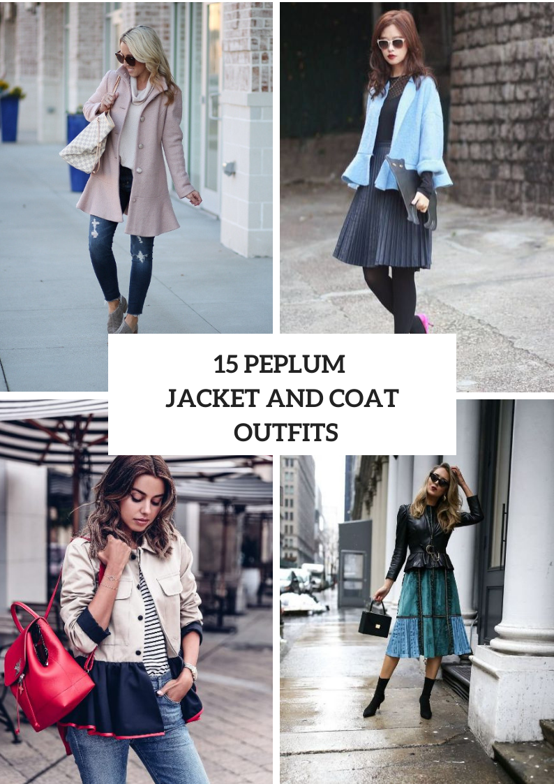 Look Ideas With Peplum Jackets And Coats For This Season