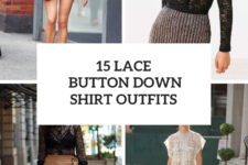 15 Outfits With Lace Button Down Shirts And Blouses