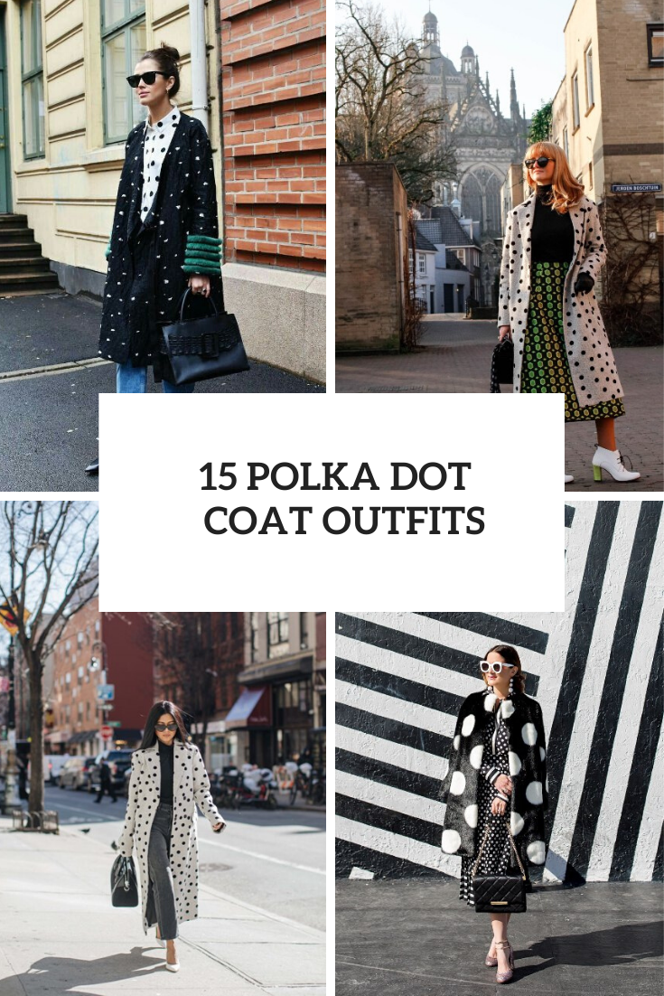 Outfits With Polka Dot Coats For Women