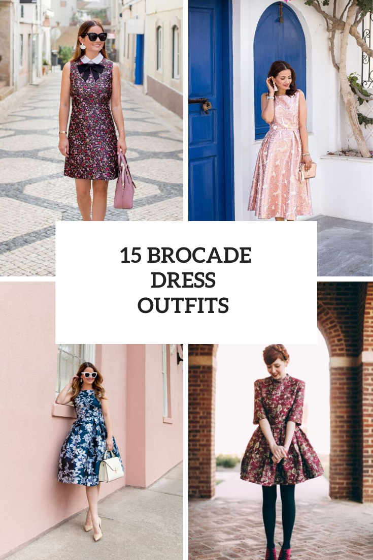 15 Amazing Outfits With Brocade Dresses