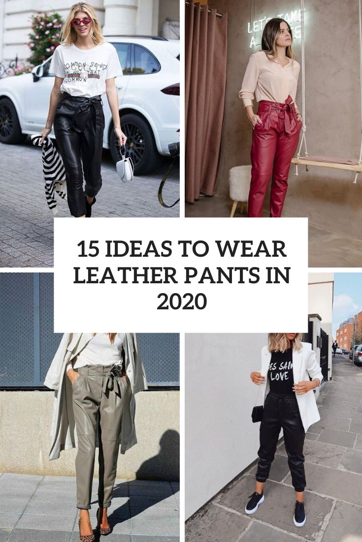 15 Ideas To Wear Leather Pants In 2020