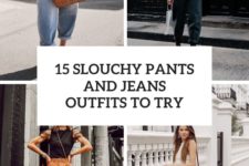 15 slouchy pants and jeans outfits to try cover