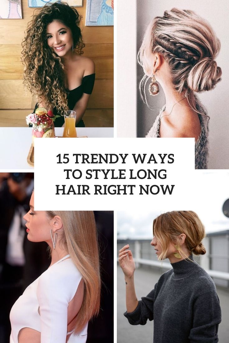 15 Trendy Ways To Style Long Hair Right Now