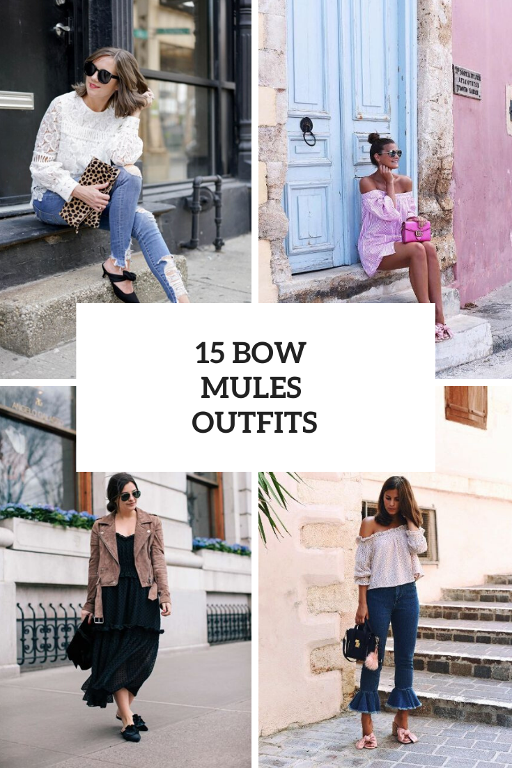 15 Fabulous Outfits With Bow Mules