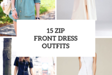 15 Amazing Outfits With Zip Front Dresses