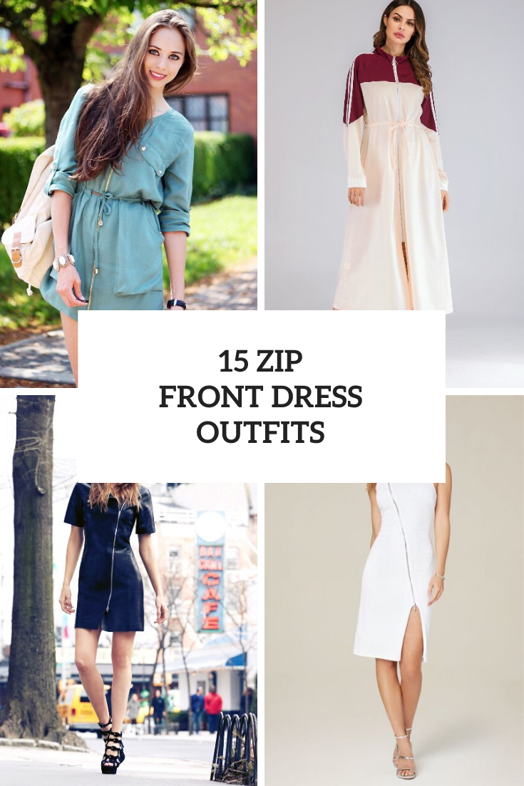 Amazing Outfits With Zip Front Dresses