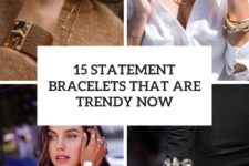 15 statement bracelets that are trendy now cover