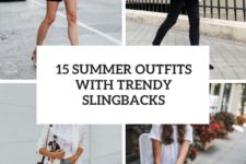 15 summer outfits with trendy slingbacks cover