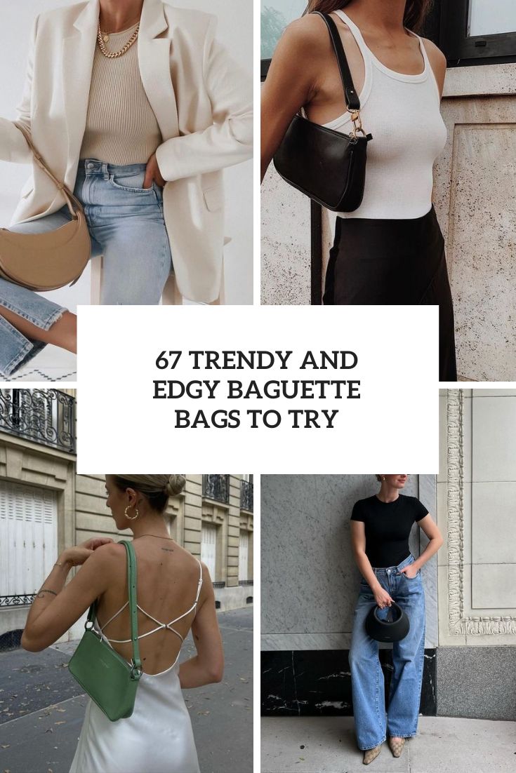67 Trendy And Edgy Baguette Bags To Try
