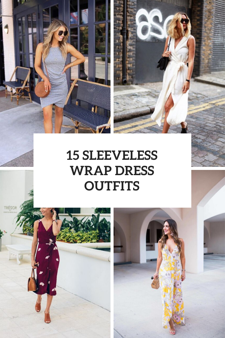 15 Looks With Sleeveless Wrap Dresses