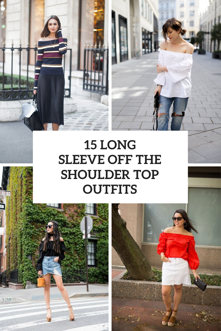15 Outfit Ideas With Long Sleeve Off The Shoulder Tops