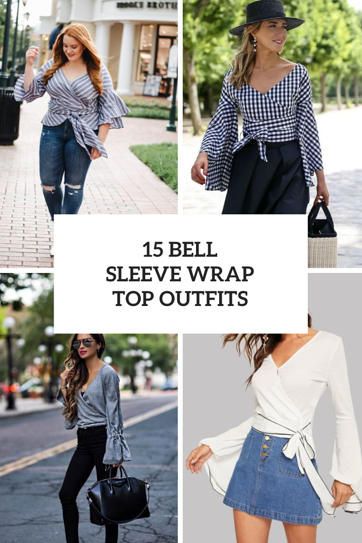 15 Outfits With Bell Sleeve Wrap Tops