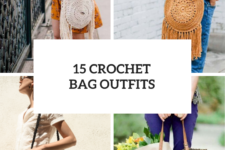 15 Outfits With Crochet Bags