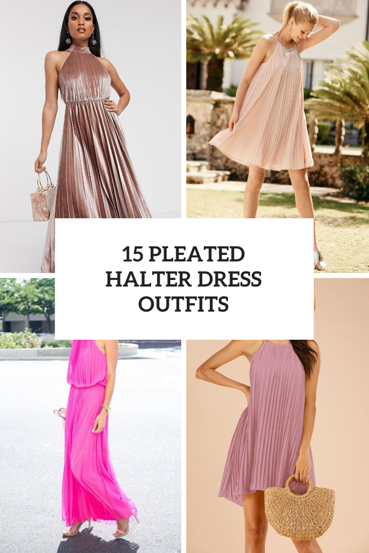 15 Outfits With Pleated Halter Dresses