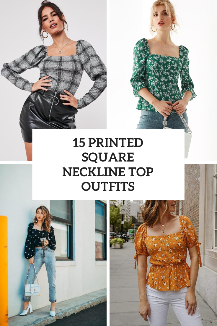 Outfits With Printed Square Neckline Tops