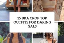15 bra crop top outfits for daring gals cover