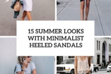 15 summer looks with minimalist heeled sandals cover