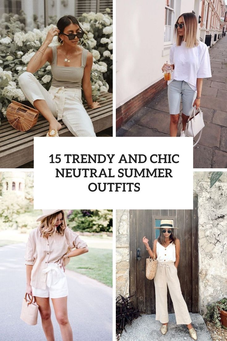 trendy and chic neutral summer outfits cover