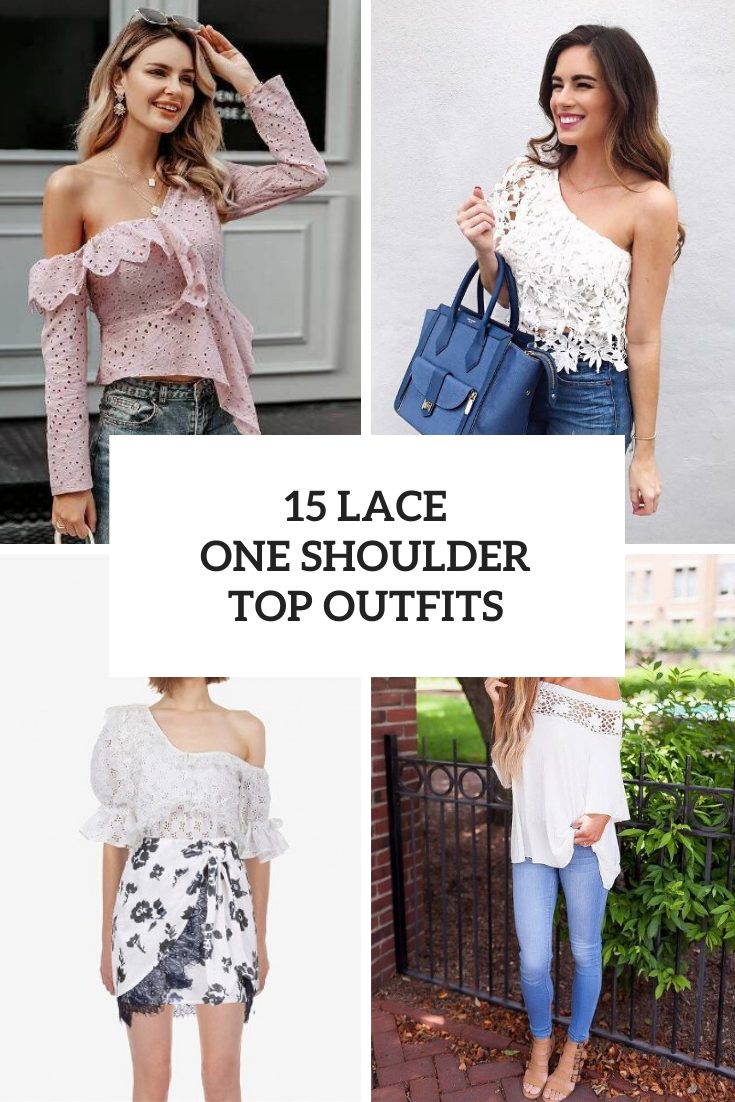Outfits With Lace One Shoulder Tops