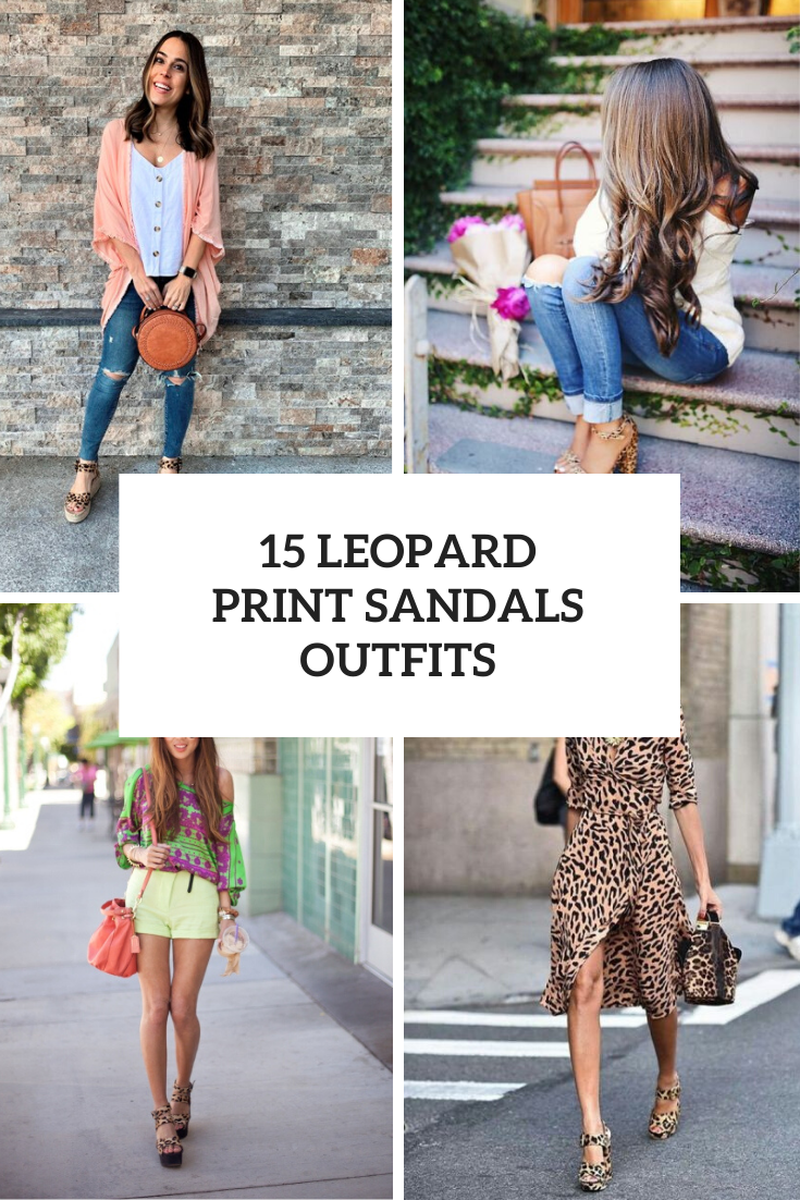 Outfits With Leopard Printed Sandals