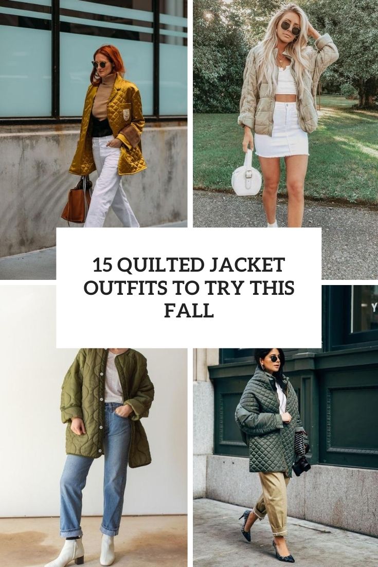 15 Quilted Jacket Outfits To Try This Fall