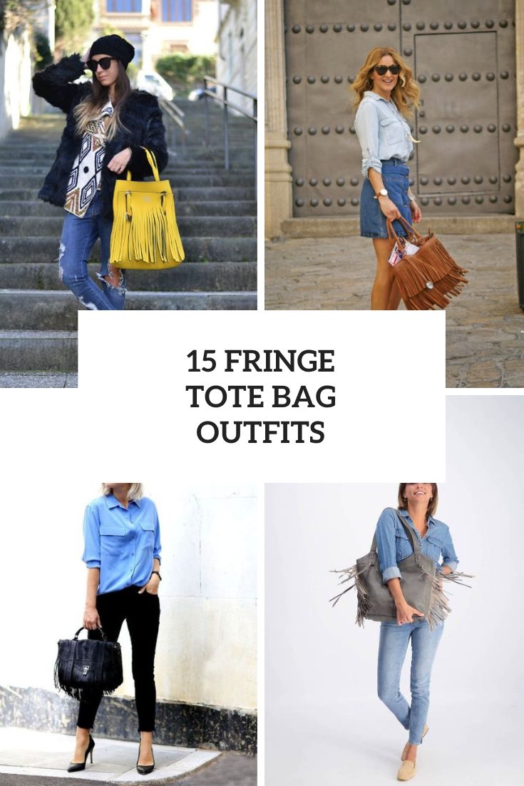 15 Amazing Looks With Fringe Tote Bags