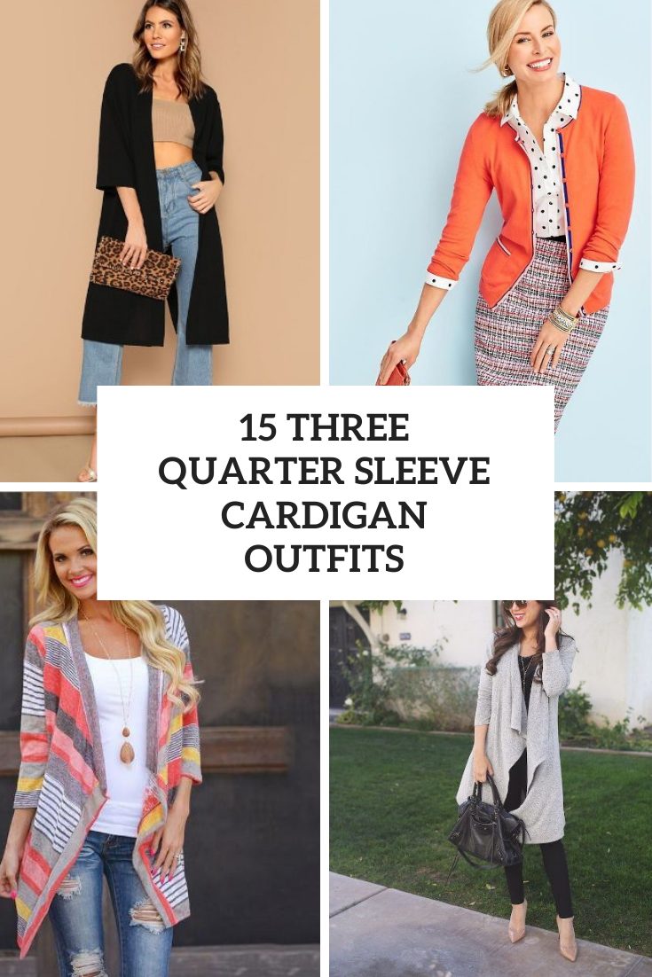 Outfits With Three Quarter Sleeve Cardigans