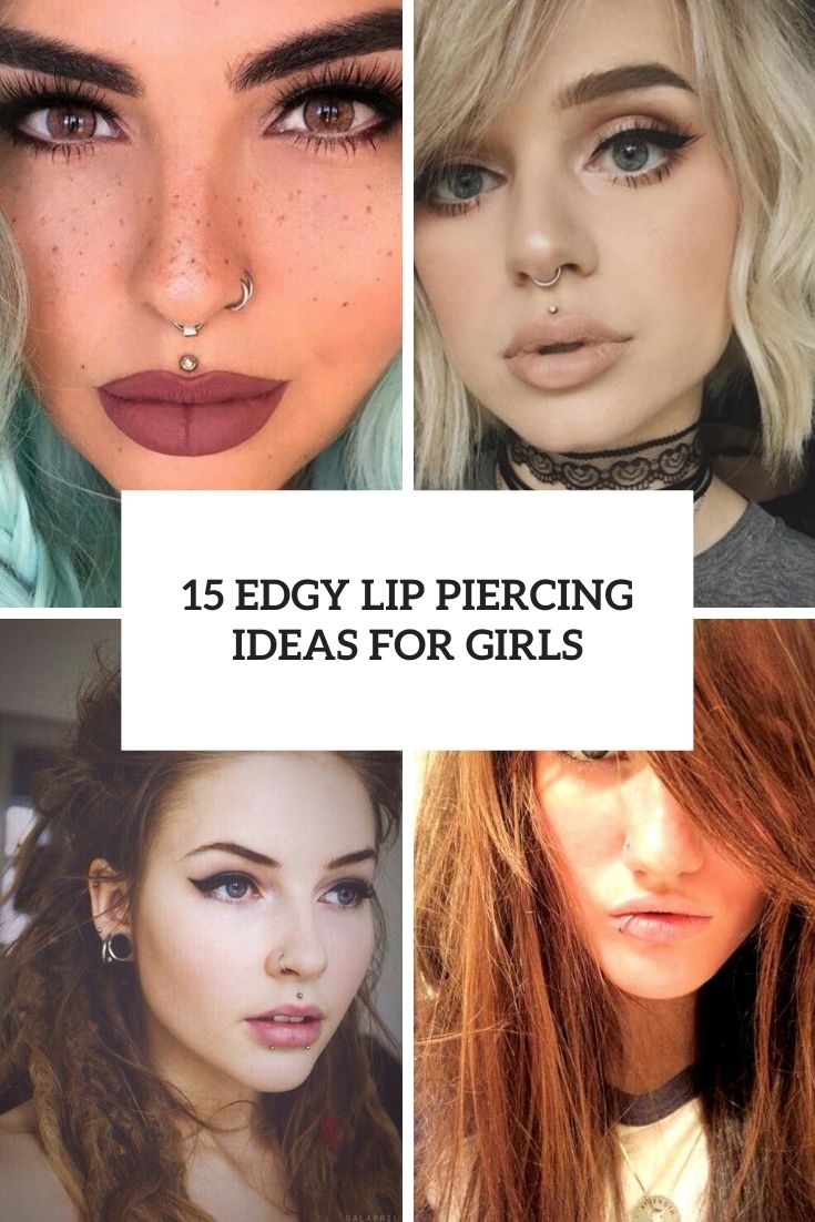 15 Edgy Lip Piercing Ideas For Girls