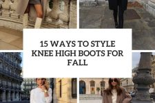 15 ways to style knee high boots for fall cover