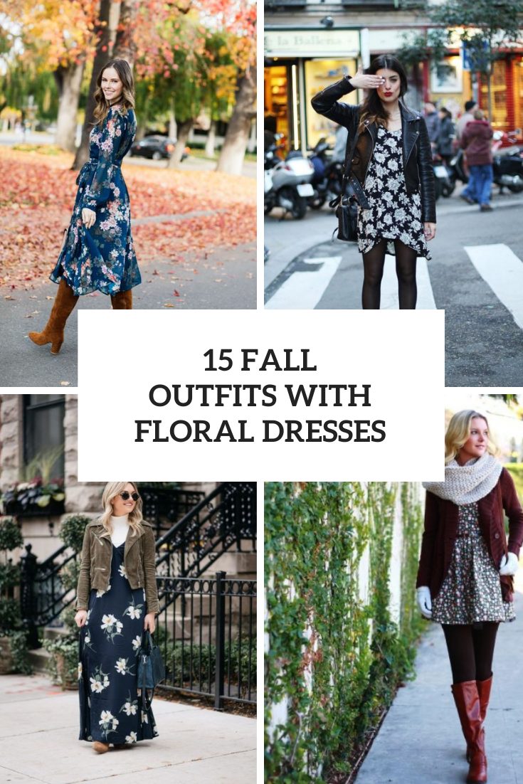 15 Fall Outfits With Floral Dresses