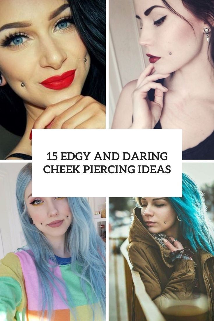 15 Edgy And Daring Cheek Piercing Ideas