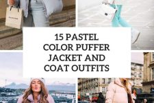 15 Outfits With Pastel Color Puffer Jackets And Coats