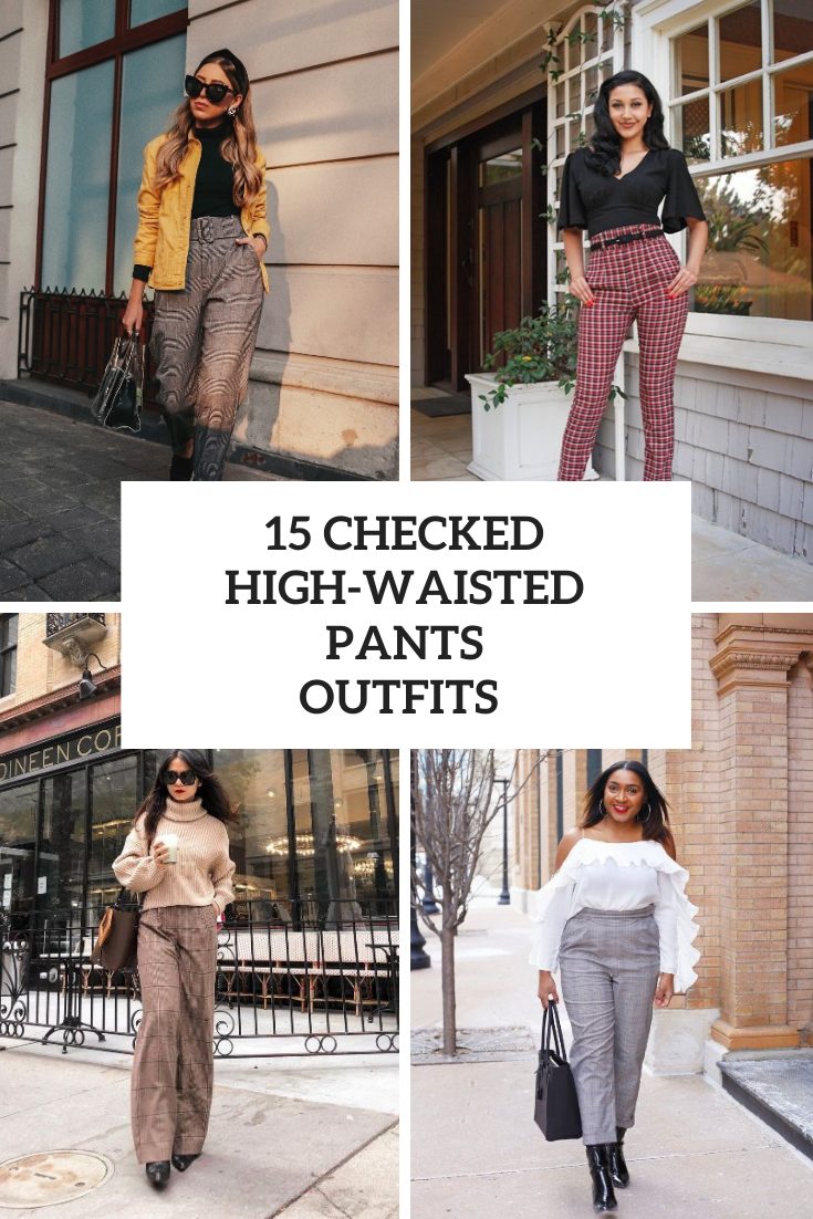 Outfits With Checked High Waisted Pants