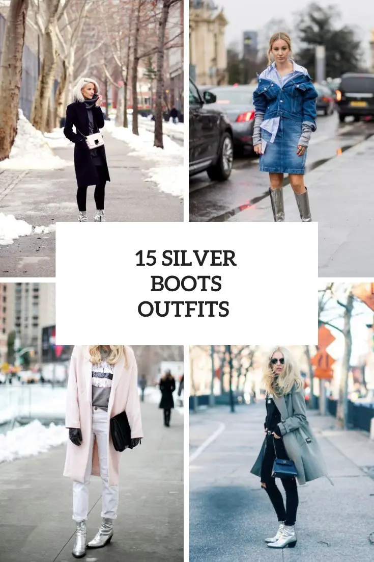 15 Outfits With Silver Boots For Ladies