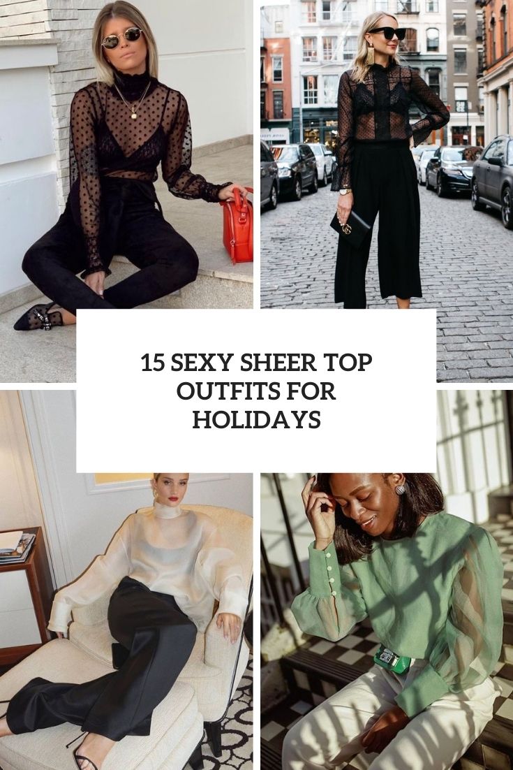 15 Sexy Sheer Top Outfits For Holidays