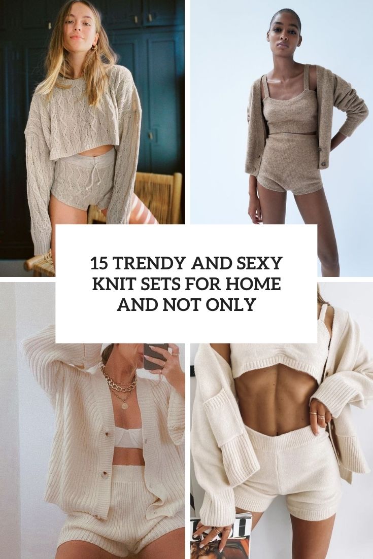 trendy and sexy knit sets for home and not only cover
