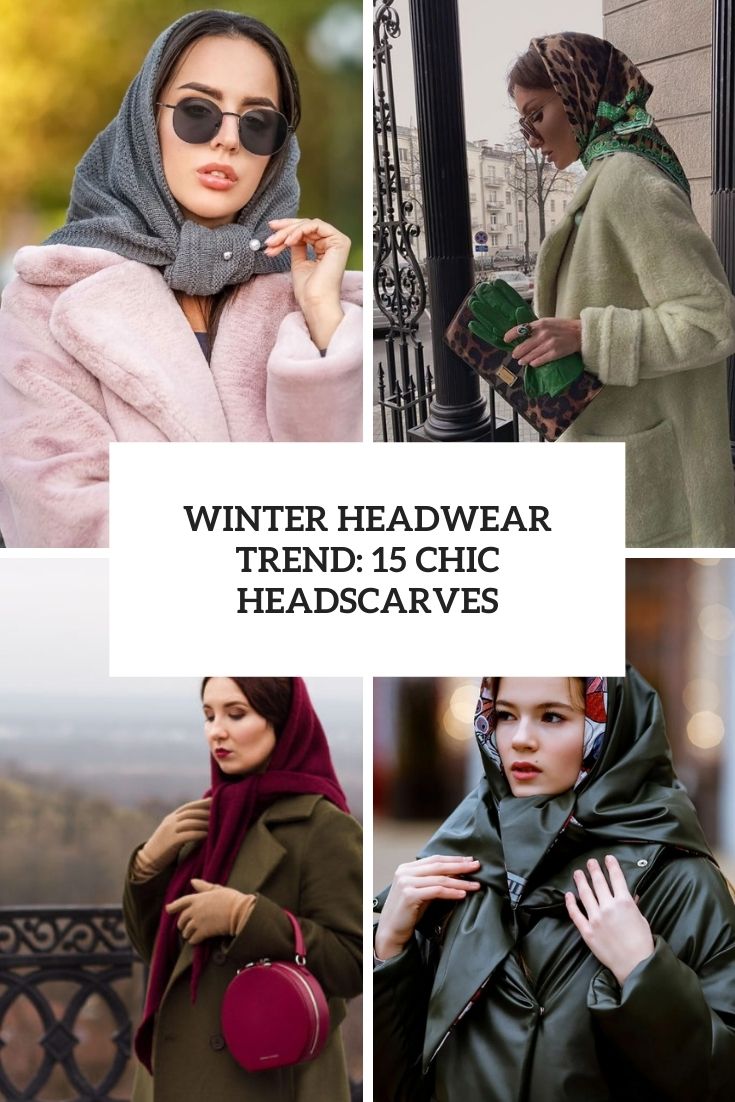 winter headwear trend 15 chic headscarves cover