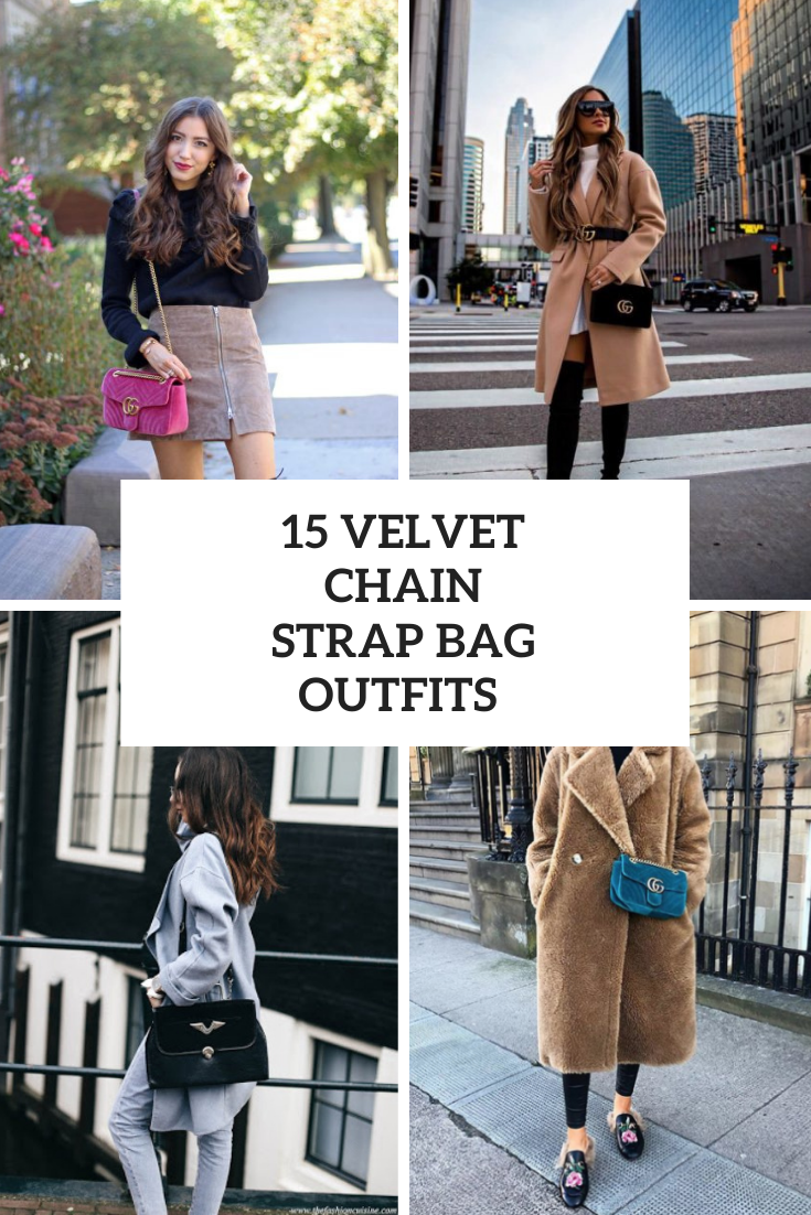 15 Looks With Velvet Chain Strap Bags For Ladies