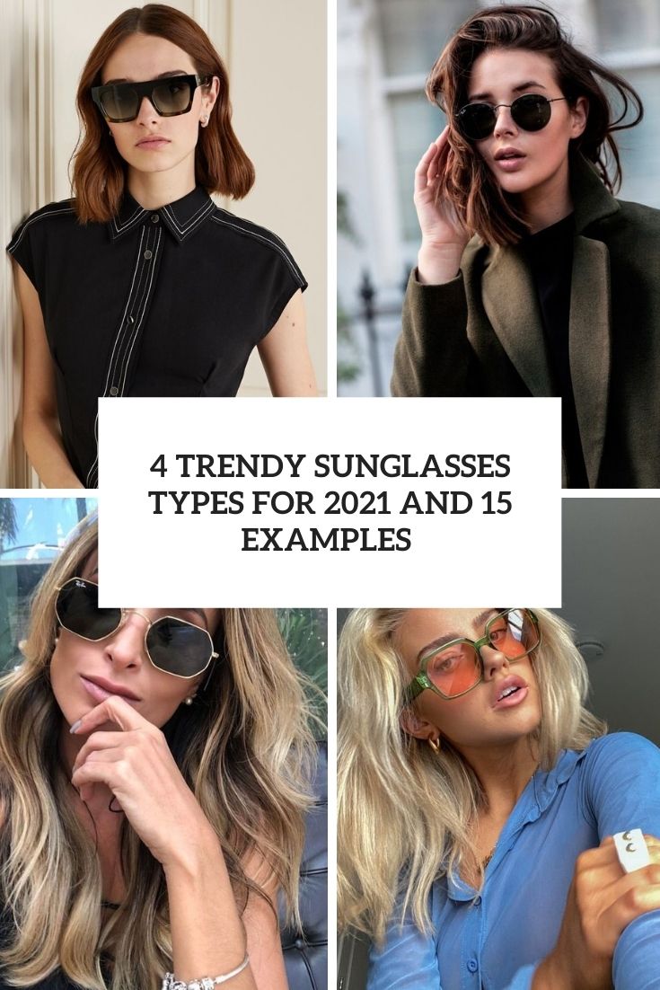 4 Trendy Sunglasses Types For 2021 And 15 Examples