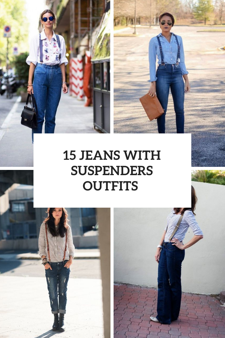 15 Ideas To Wear Jeans With Suspenders