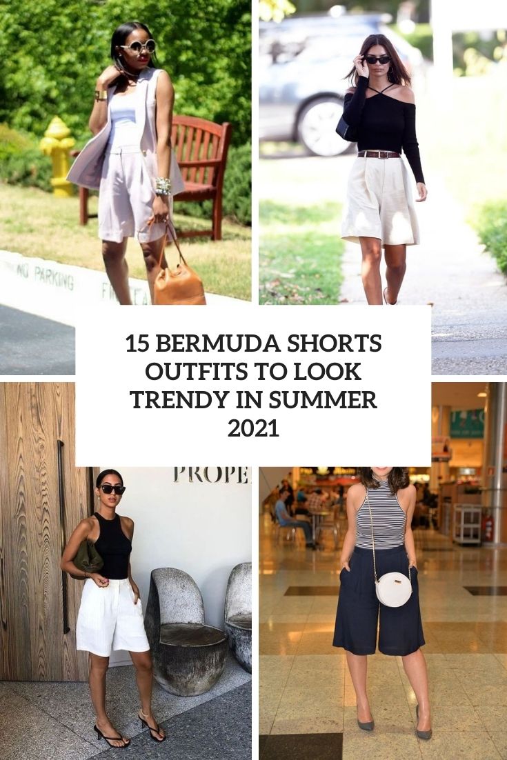 bermuda shorts outfits to look trendy in summer 2021 cover
