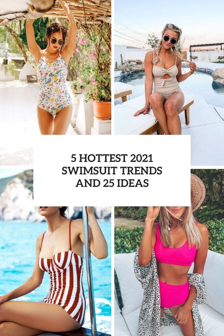 5 Hottest 2021 Swimsuit Trends And 25 deas