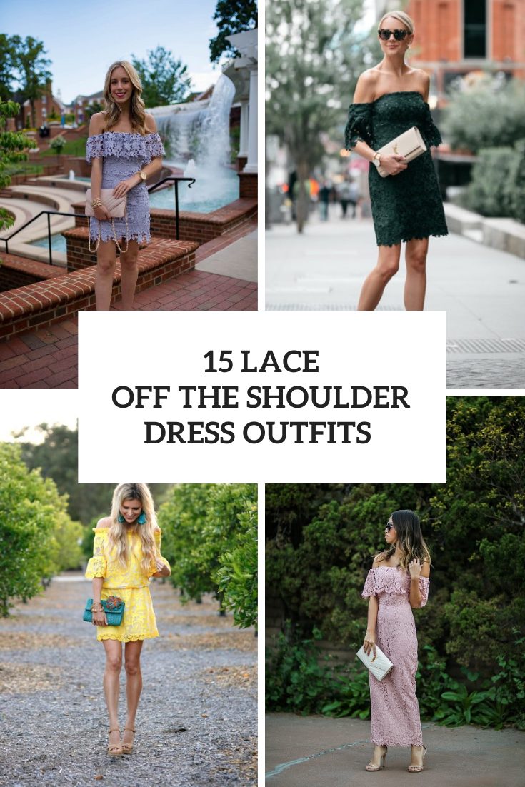 Outfits With Lace Off The Shoulder Dresses