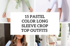 15 Outfits With Pastel Color Long Sleeve Crop Tops