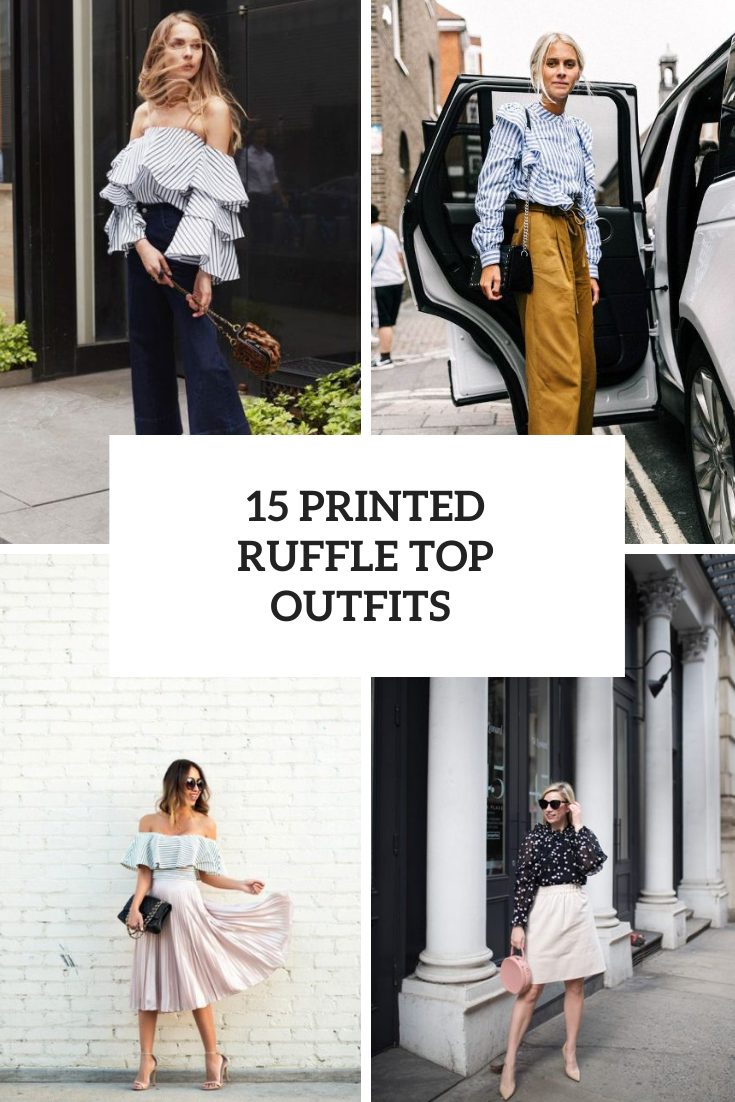 Outfits With Printed Ruffle Tops