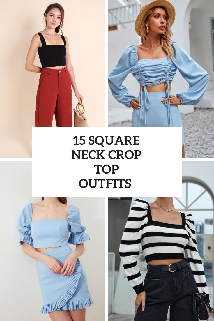 15 Outfits With Square Neck Crop Tops