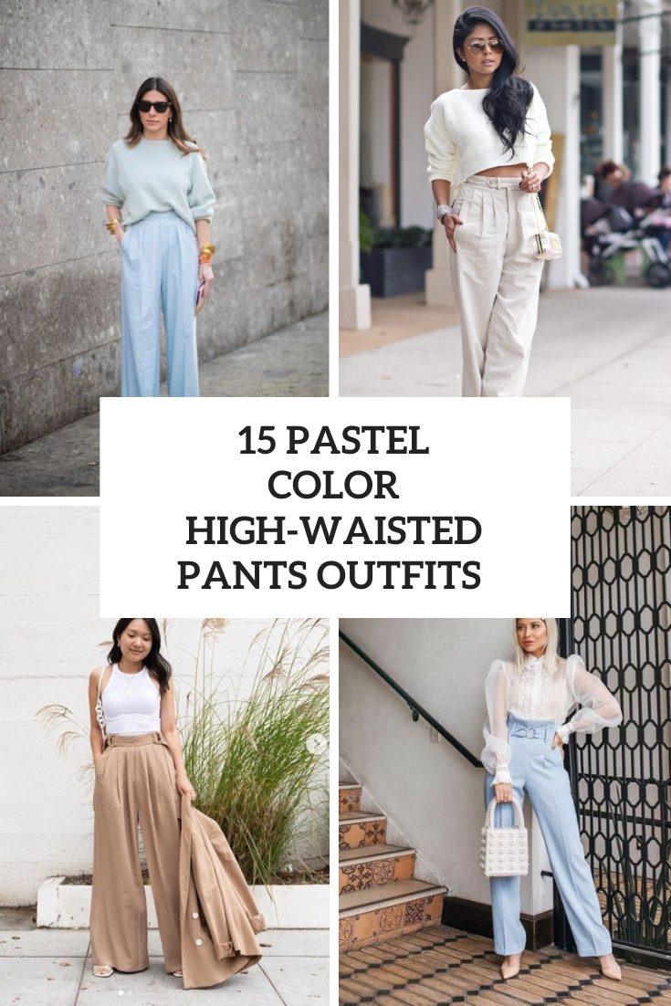 Wonderful Outfits With Pastel Colored High Waisted Pants