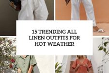 15 trending all linen outfits for hot weather cover
