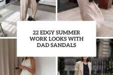 22 edgy summer work looks with dad sandals cover