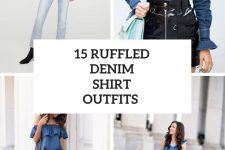 15 Wonderful Outfits With Ruffled Denim Shirts